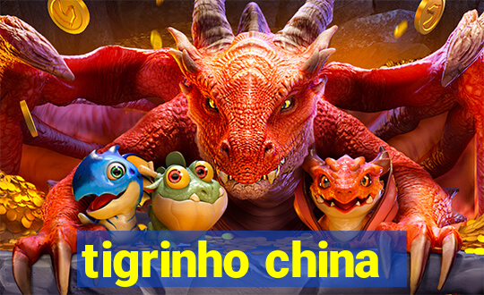 tigrinho china